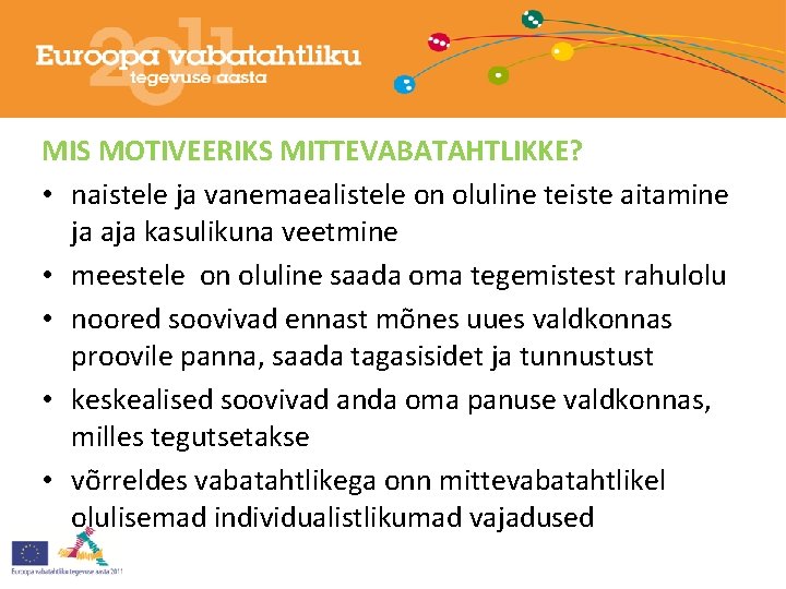 MIS MOTIVEERIKS MITTEVABATAHTLIKKE? • naistele ja vanemaealistele on oluline teiste aitamine ja aja kasulikuna