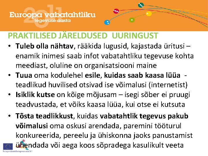 PRAKTILISED JÄRELDUSED UURINGUST • Tuleb olla nähtav, rääkida lugusid, kajastada üritusi – enamik inimesi