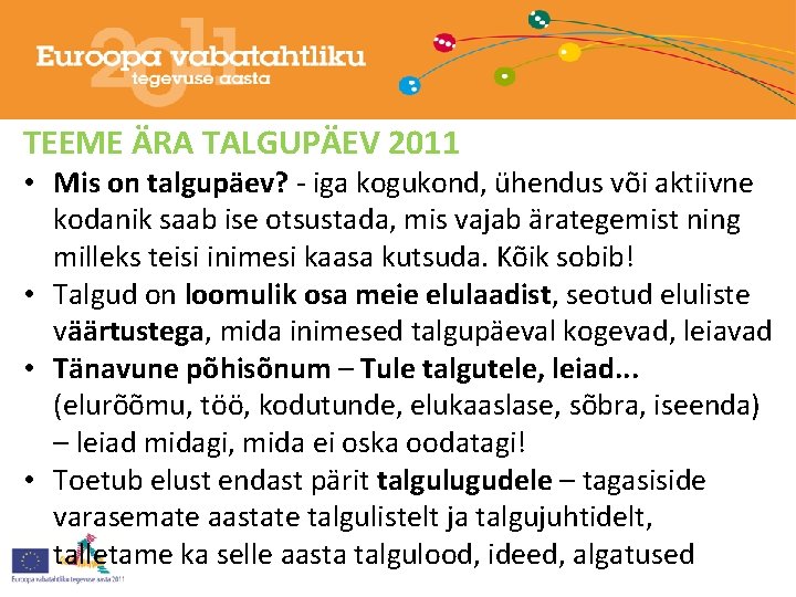 TEEME ÄRA TALGUPÄEV 2011 • Mis on talgupäev? - iga kogukond, ühendus või aktiivne