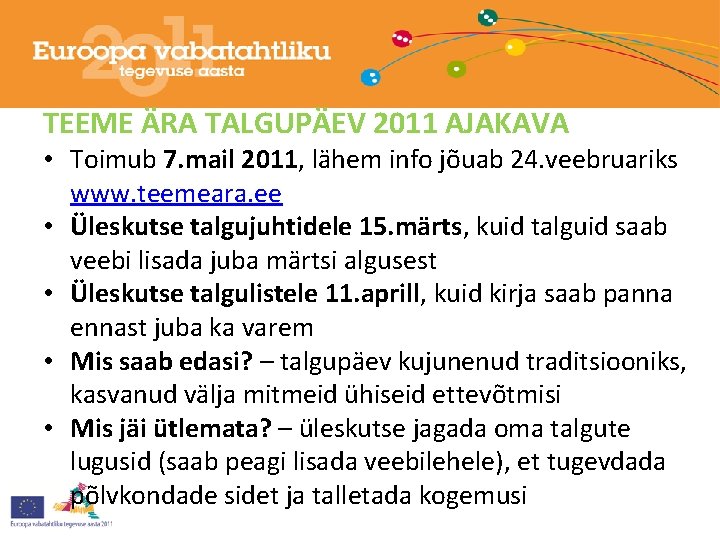 TEEME ÄRA TALGUPÄEV 2011 AJAKAVA • Toimub 7. mail 2011, lähem info jõuab 24.