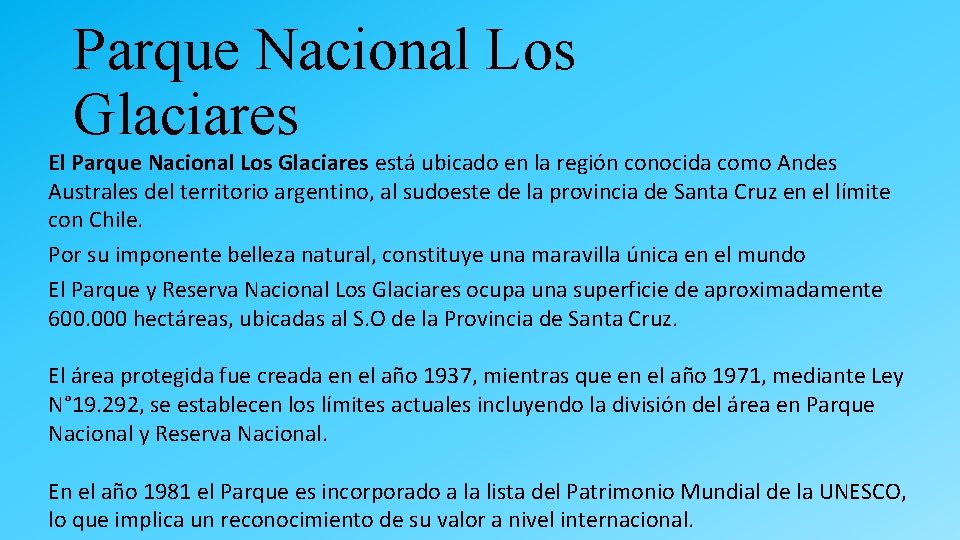 Parque Nacional Los Glaciares El Parque Nacional Los Glaciares está ubicado en la región