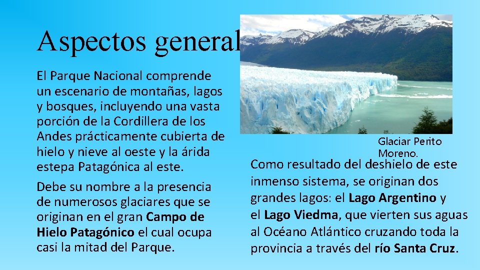 Aspectos generales El Parque Nacional comprende un escenario de montañas, lagos y bosques, incluyendo
