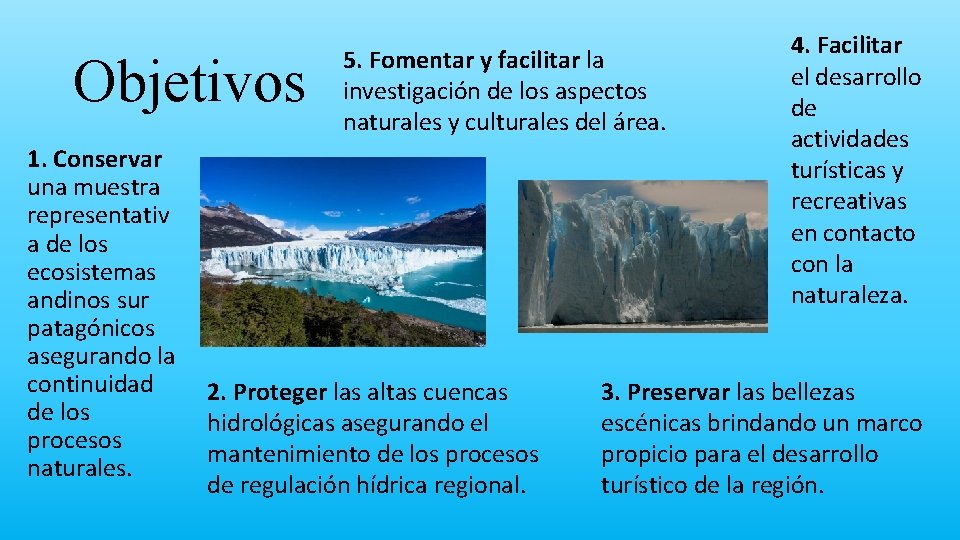 Objetivos 1. Conservar una muestra representativ a de los ecosistemas andinos sur patagónicos asegurando