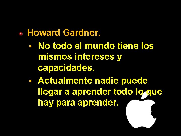 Howard Gardner. § No todo el mundo tiene los mismos intereses y capacidades. §