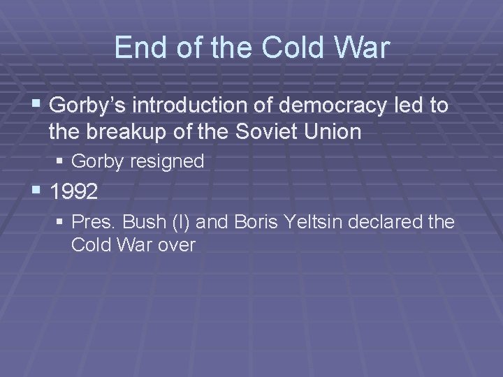 End of the Cold War § Gorby’s introduction of democracy led to the breakup