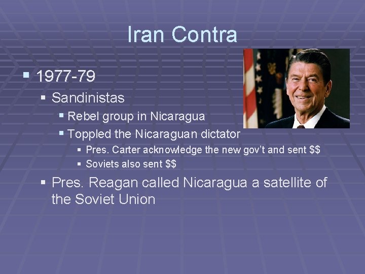 Iran Contra § 1977 -79 § Sandinistas § Rebel group in Nicaragua § Toppled