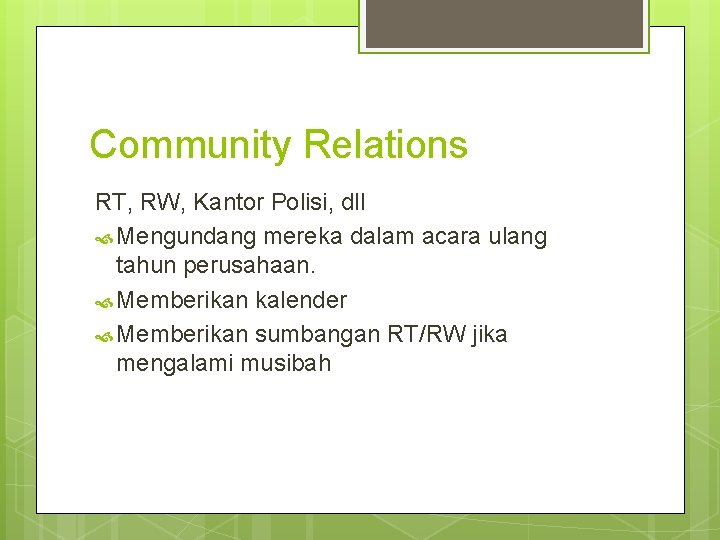 Community Relations RT, RW, Kantor Polisi, dll Mengundang mereka dalam acara ulang tahun perusahaan. Community Relations RT, RW, Kantor Polisi, dll Mengundang mereka dalam acara ulang tahun perusahaan.