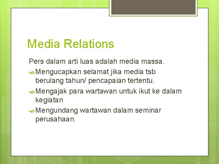 Media Relations Pers dalam arti luas adalah media massa. Mengucapkan selamat jika media tsb Media Relations Pers dalam arti luas adalah media massa. Mengucapkan selamat jika media tsb