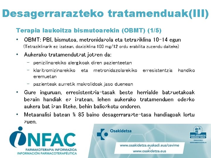 Desagerrarazteko tratamenduak(III) Terapia laukoitza bismutoarekin (OBMT) (1/5) • OBMT: PBI, bismutoa, metronidazola eta tetraziklina