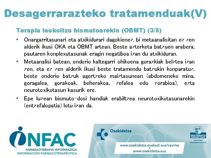 Desagerrarazteko tratamenduak(V) Terapia laukoitza bismutoarekin (OBMT) (3/5) • Onargarritasunari eta atxikidurari dagokienez, bi metaanalisitan