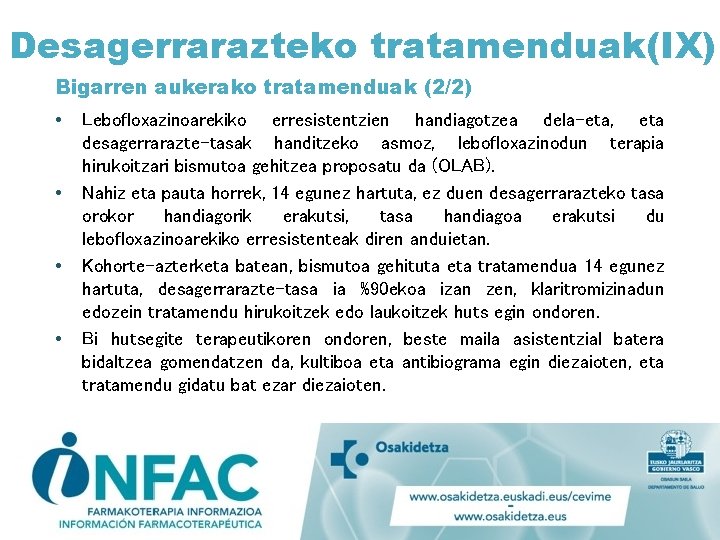 Desagerrarazteko tratamenduak(IX) Bigarren aukerako tratamenduak (2/2) • • Lebofloxazinoarekiko erresistentzien handiagotzea dela-eta, eta desagerrarazte-tasak