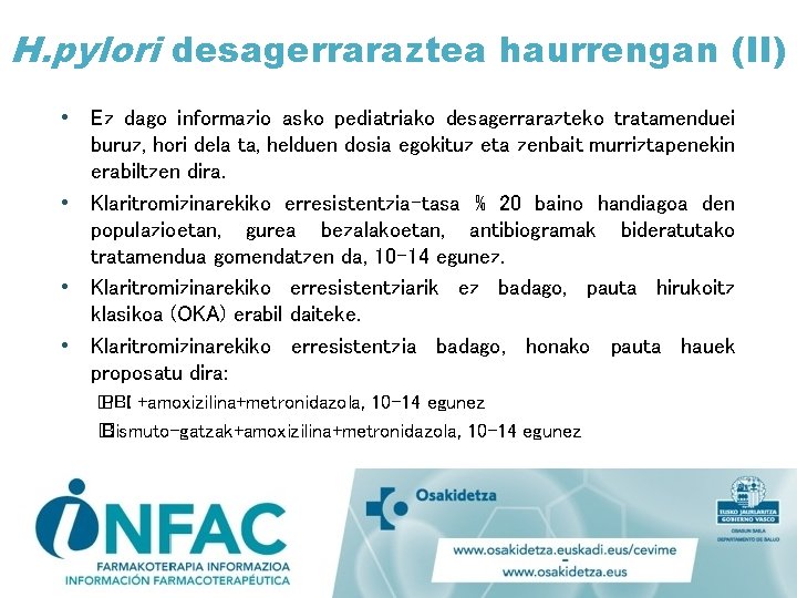 H. pylori desagerraraztea haurrengan (II) • Ez dago informazio asko pediatriako desagerrarazteko tratamenduei buruz,