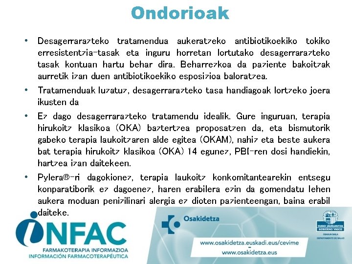 Ondorioak • Desagerrarazteko tratamendua aukeratzeko antibiotikoekiko tokiko erresistentzia-tasak eta inguru horretan lortutako desagerrarazteko tasak