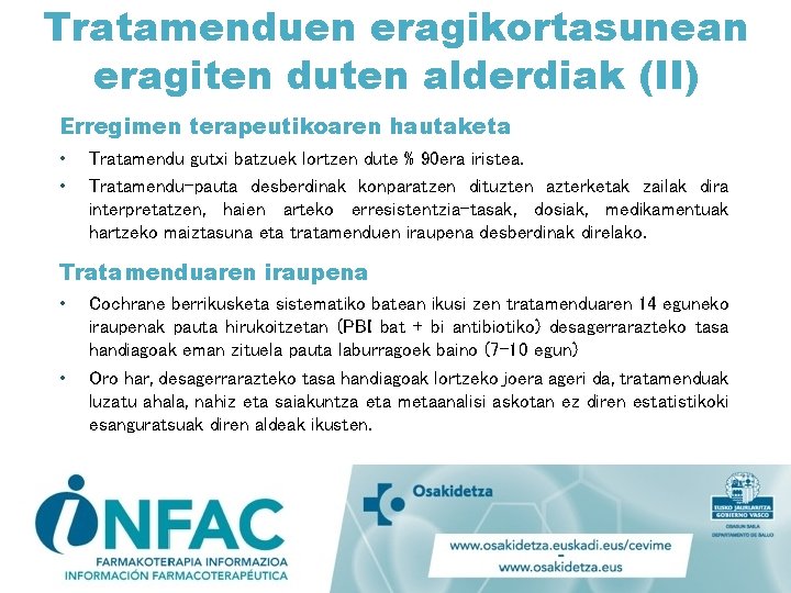 Tratamenduen eragikortasunean eragiten duten alderdiak (II) Erregimen terapeutikoaren hautaketa • • Tratamendu gutxi batzuek
