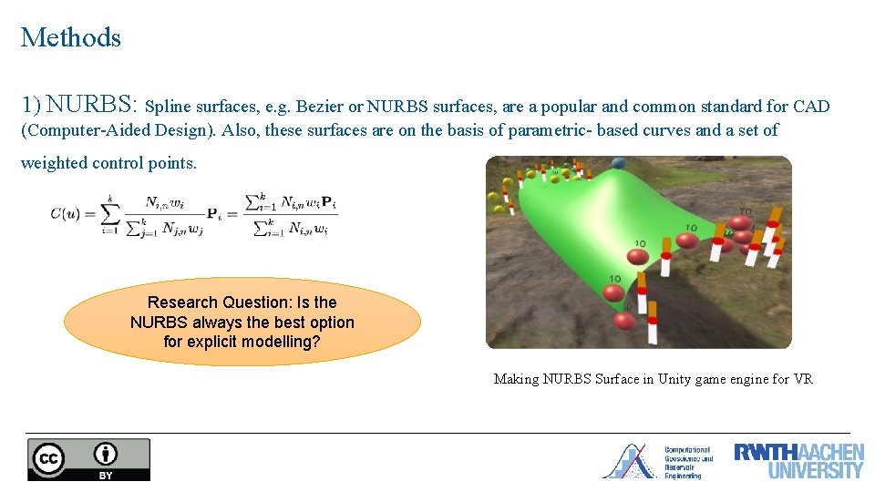 Methods 1) NURBS: Spline surfaces, e. g. Bezier or NURBS surfaces, are a popular