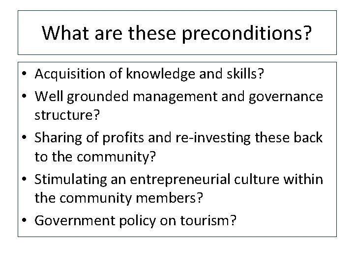 What are these preconditions? • Acquisition of knowledge and skills? • Well grounded management
