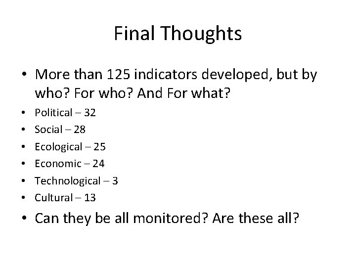 Final Thoughts • More than 125 indicators developed, but by who? For who? And