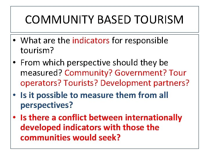 COMMUNITY BASED TOURISM • What are the indicators for responsible tourism? • From which