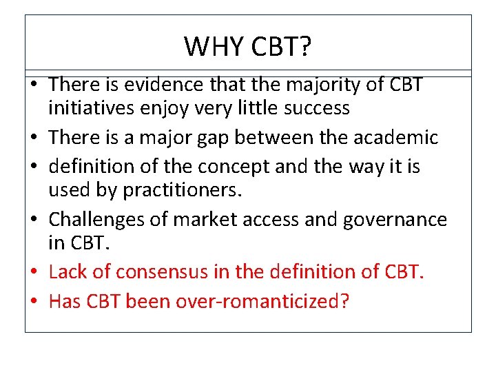WHY CBT? • There is evidence that the majority of CBT initiatives enjoy very