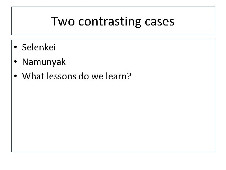 Two contrasting cases • Selenkei • Namunyak • What lessons do we learn? 