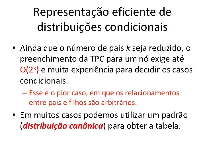 Representação eficiente de distribuições condicionais • Ainda que o número de pais k seja