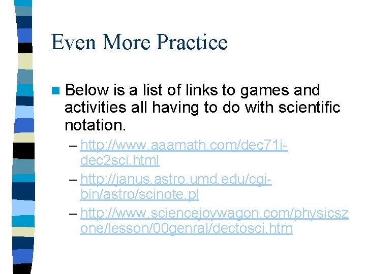 Even More Practice n Below is a list of links to games and activities