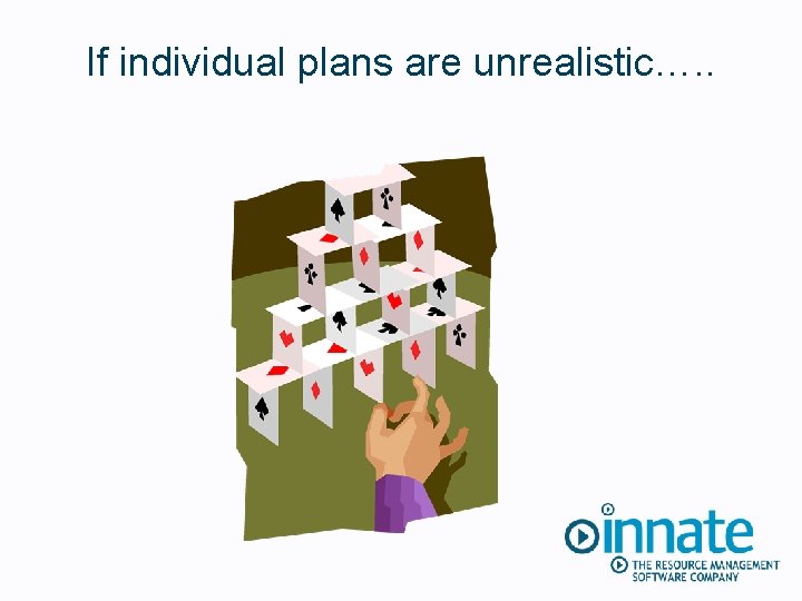 If individual plans are unrealistic…. . 