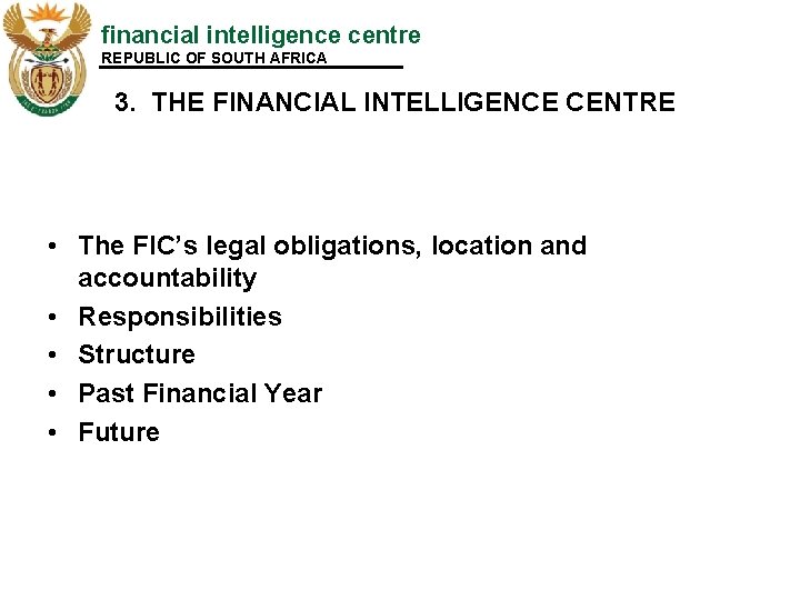 financial intelligence centre REPUBLIC OF SOUTH AFRICA 3. THE FINANCIAL INTELLIGENCE CENTRE • The