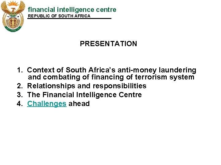 financial intelligence centre REPUBLIC OF SOUTH AFRICA PRESENTATION 1. Context of South Africa’s anti-money