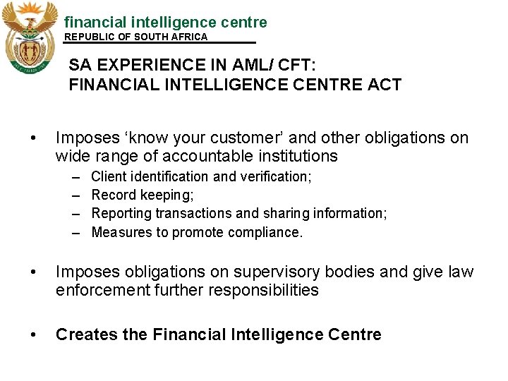 financial intelligence centre REPUBLIC OF SOUTH AFRICA SA EXPERIENCE IN AML/ CFT: FINANCIAL INTELLIGENCE