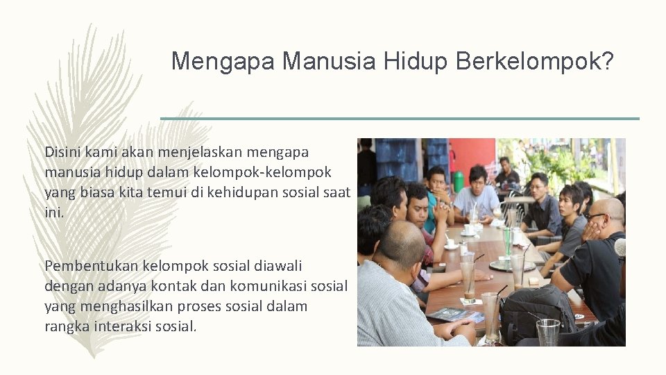 Mengapa Manusia Hidup Berkelompok? Disini kami akan menjelaskan mengapa manusia hidup dalam kelompok-kelompok yang