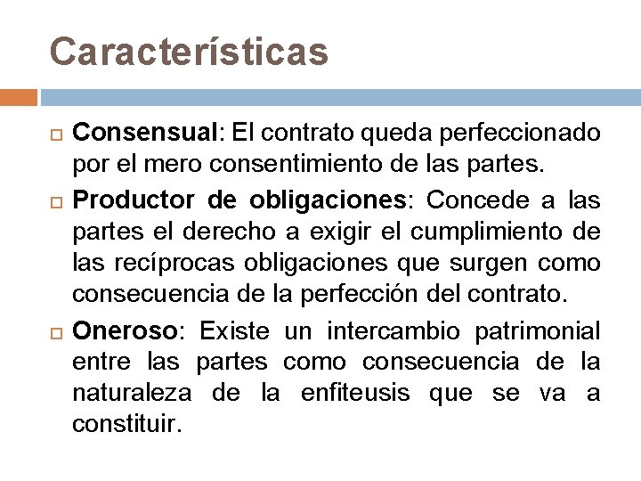 Características Consensual: El contrato queda perfeccionado por el mero consentimiento de las partes. Productor