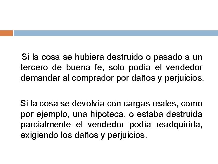 Si la cosa se hubiera destruido o pasado a un tercero de buena fe,