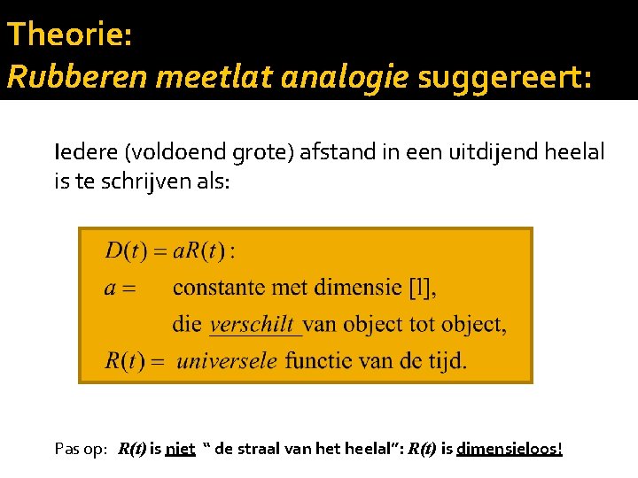 Theorie: Rubberen meetlat analogie suggereert: Iedere (voldoend grote) afstand in een uitdijend heelal is