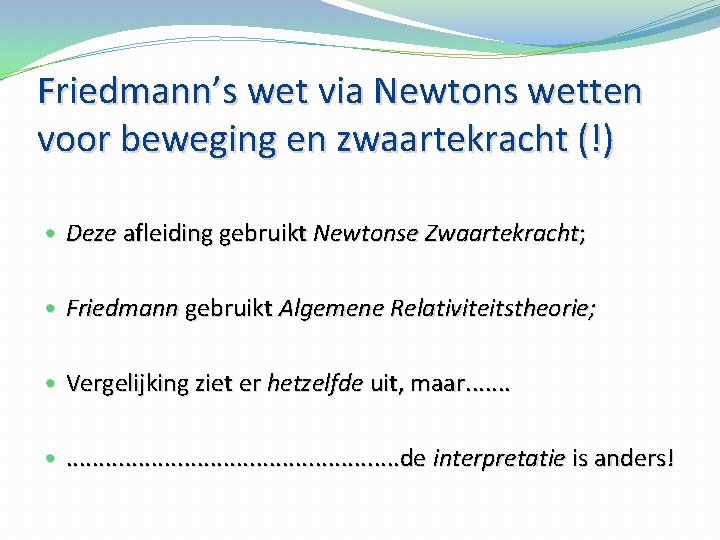 Friedmann’s wet via Newtons wetten voor beweging en zwaartekracht (!) • Deze afleiding gebruikt