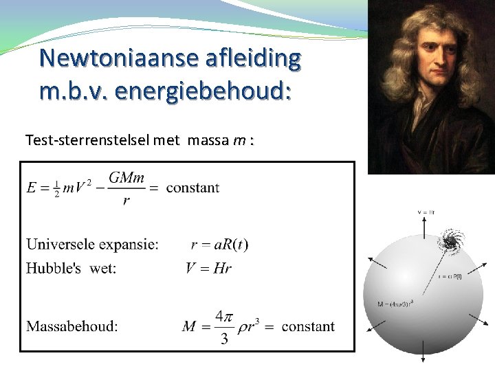 Newtoniaanse afleiding m. b. v. energiebehoud: Test-sterrenstelsel met massa m : 