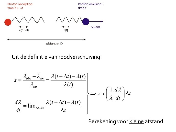 Uit de definitie van roodverschuiving: Berekening voor kleine afstand! 