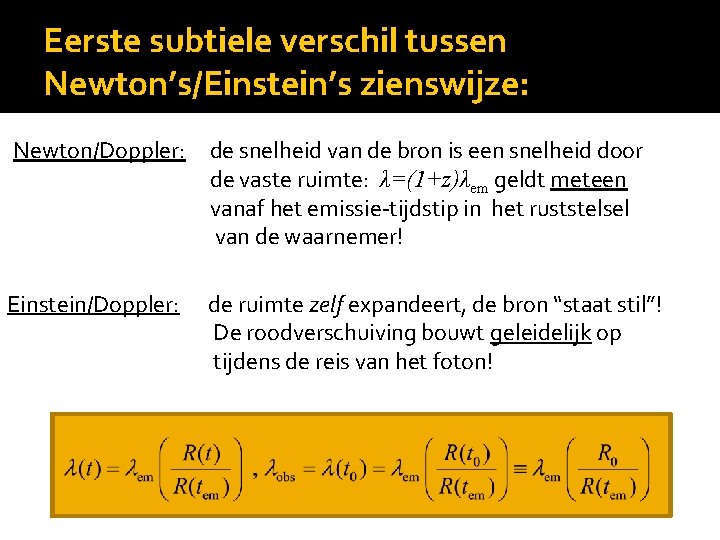 Eerste subtiele verschil tussen Newton’s/Einstein’s zienswijze: Newton/Doppler: de snelheid van de bron is een