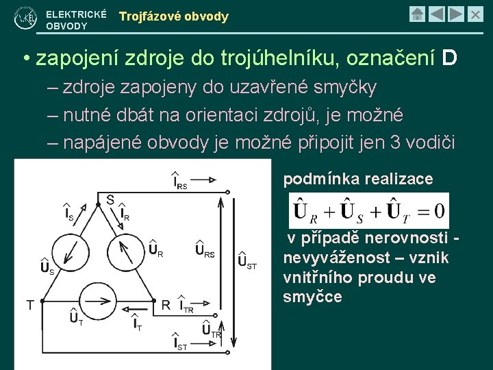 ELEKTRICKÉ OBVODY × Trojfázové obvody • zapojení zdroje do trojúhelníku, označení D – zdroje