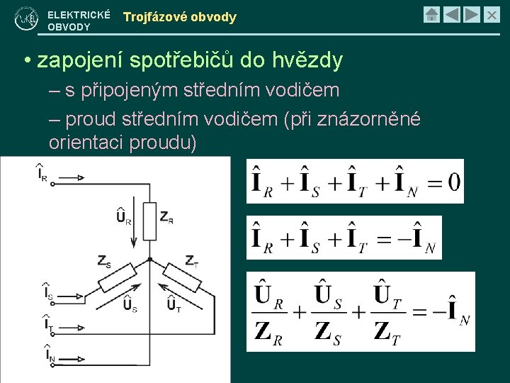 ELEKTRICKÉ OBVODY Trojfázové obvody • zapojení spotřebičů do hvězdy – s připojeným středním vodičem