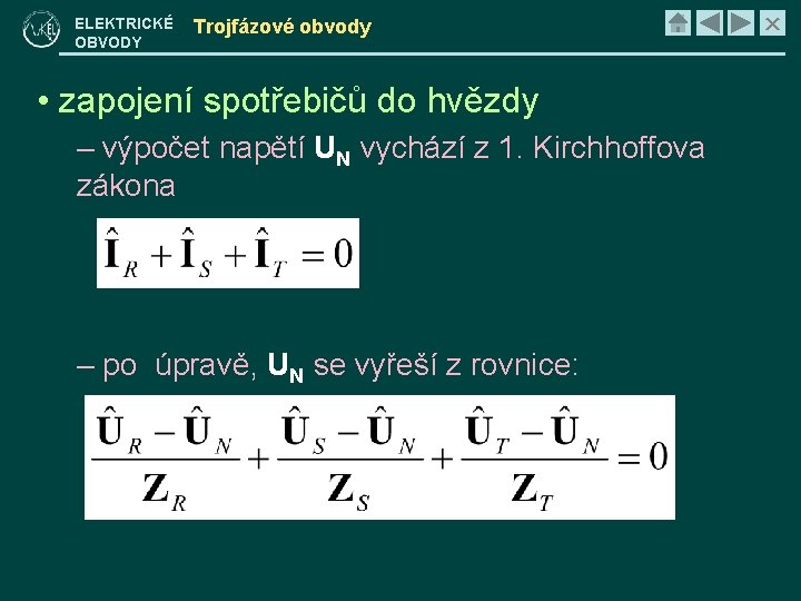 ELEKTRICKÉ OBVODY Trojfázové obvody • zapojení spotřebičů do hvězdy – výpočet napětí UN vychází