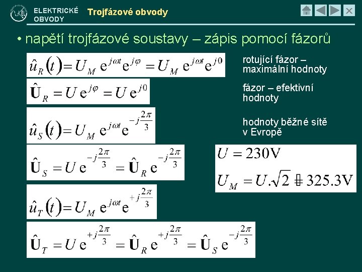 ELEKTRICKÉ OBVODY × Trojfázové obvody • napětí trojfázové soustavy – zápis pomocí fázorů rotující