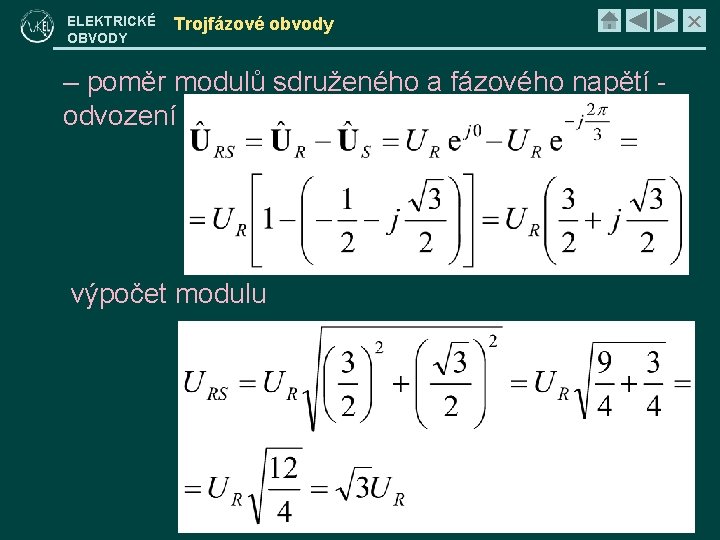 ELEKTRICKÉ OBVODY Trojfázové obvody – poměr modulů sdruženého a fázového napětí odvození výpočet modulu