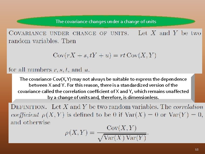 The covariance changes under a change of units The covariance Cov(X, Y) may not