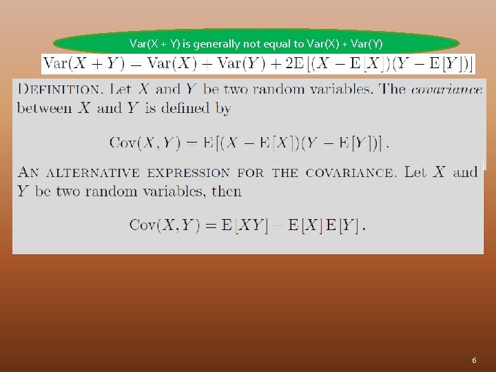 Var(X + Y) is generally not equal to Var(X) + Var(Y) 6 