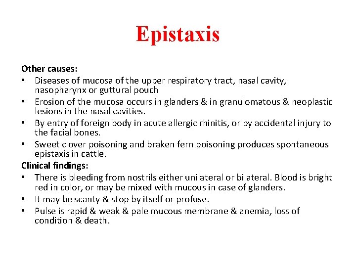 Epistaxis Other causes: • Diseases of mucosa of the upper respiratory tract, nasal cavity,