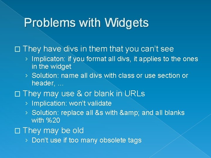 Problems with Widgets � They have divs in them that you can’t see ›