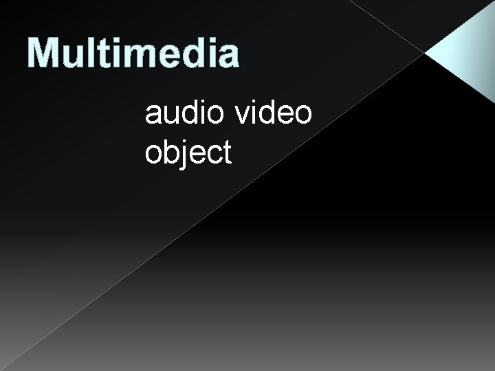 Multimedia audio video object 