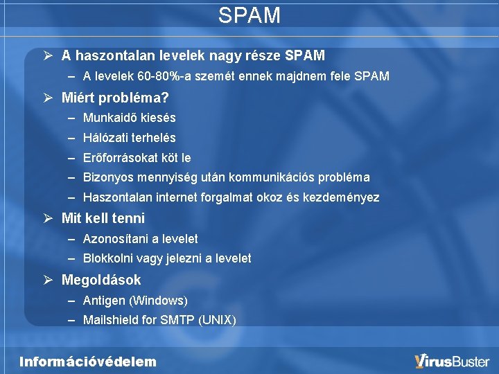 SPAM A haszontalan levelek nagy része SPAM – A levelek 60 -80%-a szemét ennek