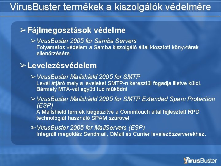 Virus. Buster termékek a kiszolgálók védelmére ➢Fájlmegosztások védelme ➢Virus. Buster 2005 for Samba Servers